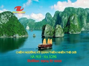 HÀ NỘI – HẠ LONG, CHIÊM NGƯỠNG KỲ QUAN THIÊN NHIÊN THẾ GIỚI