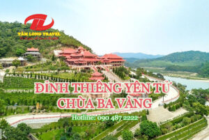 ĐỈNH THIÊNG YÊN TỬ – CHÙA BA VÀNG